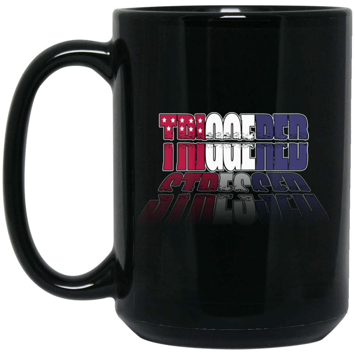 ArtichokeUSA Custom Design. TRIGGERED. STRESSED. Stop the Killing. 15 oz. Black Mug