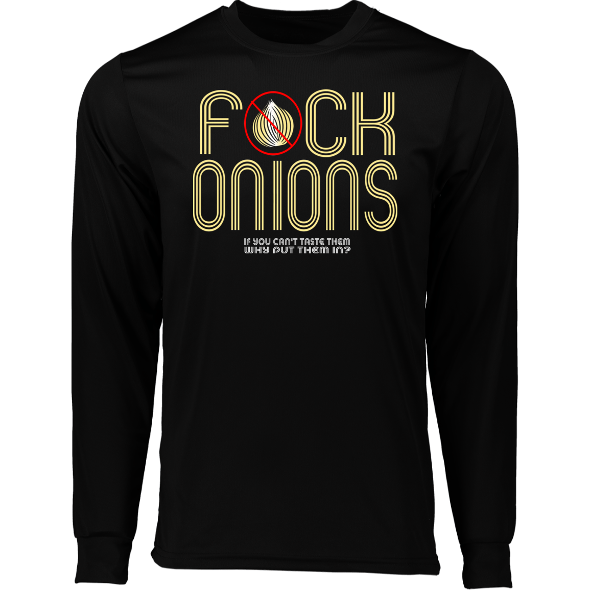 ArtichokeUSA Custom Design. Fuck Onions. Long Sleeve Moisture-Wicking Tee