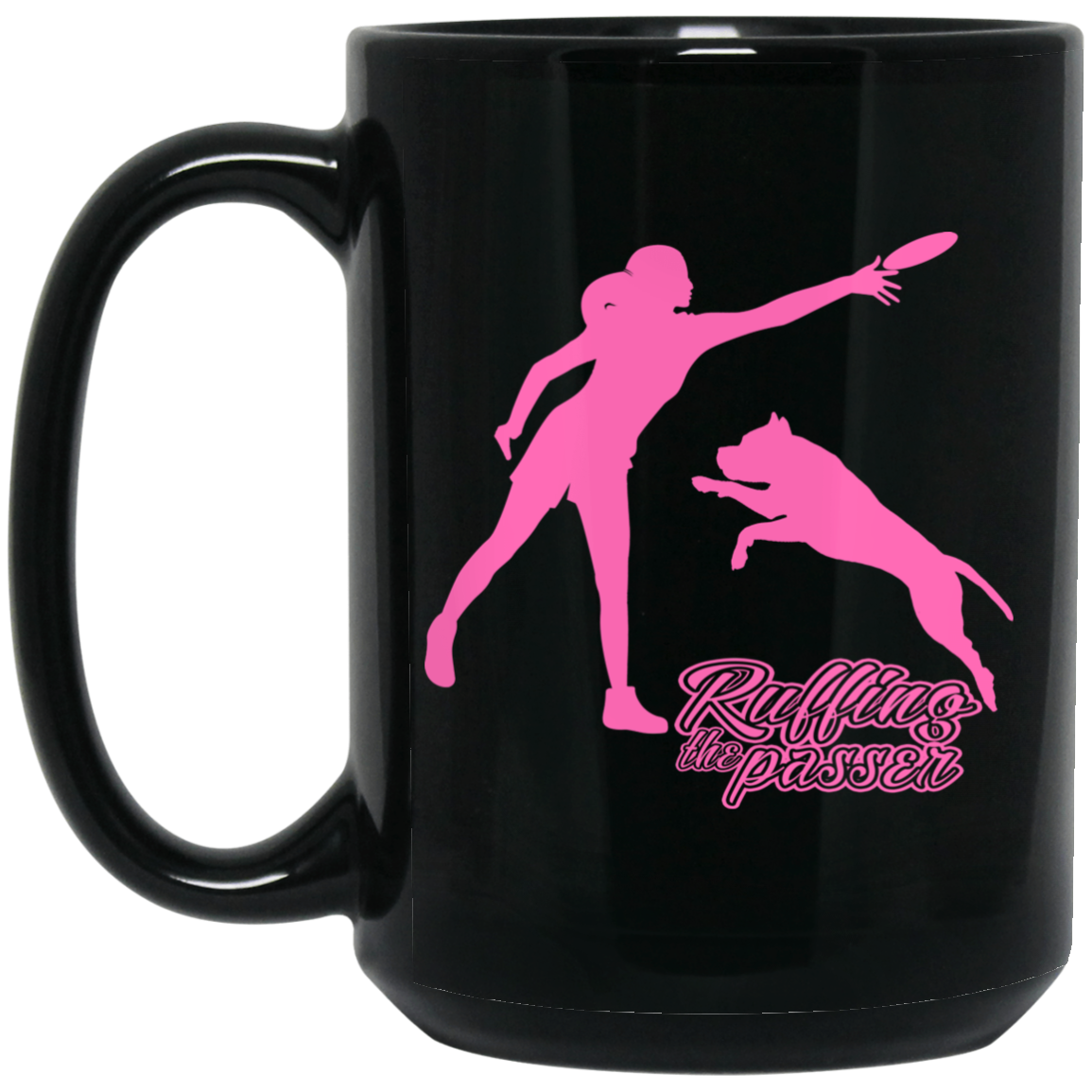 ArtichokeUSA Custom Design. Ruffing the Passer. Pitbull Edition. Female Version. 15 oz. Black Mug