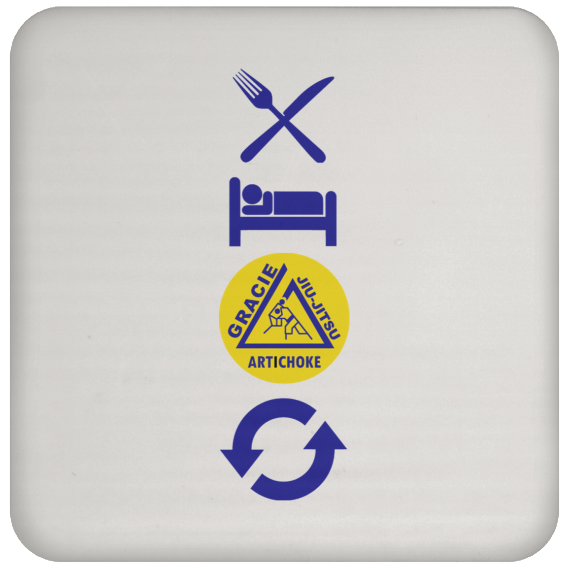 Artichoke Fight Gear Custom Design #4. Eat. Sleep. BJJ/Create Your Own Custom Design Repeat. BJJ Coaster