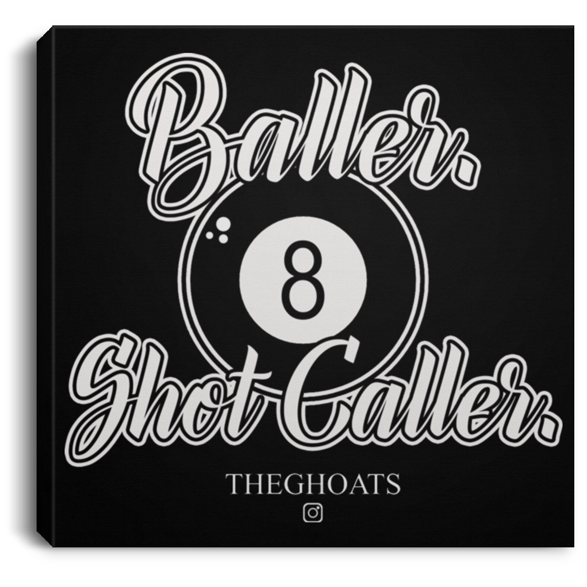 The GHOATS Custom Design #2. Baller. Shot Caller. Square Canvas .75in Frame