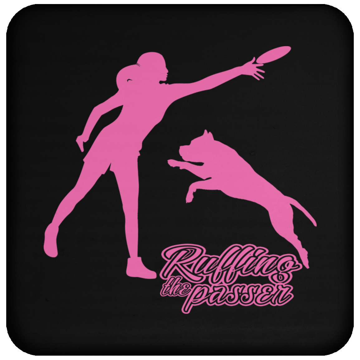 ArtichokeUSA Custom Design. Ruffing the Passer. Pitbull Edition. Female Version. Coaster