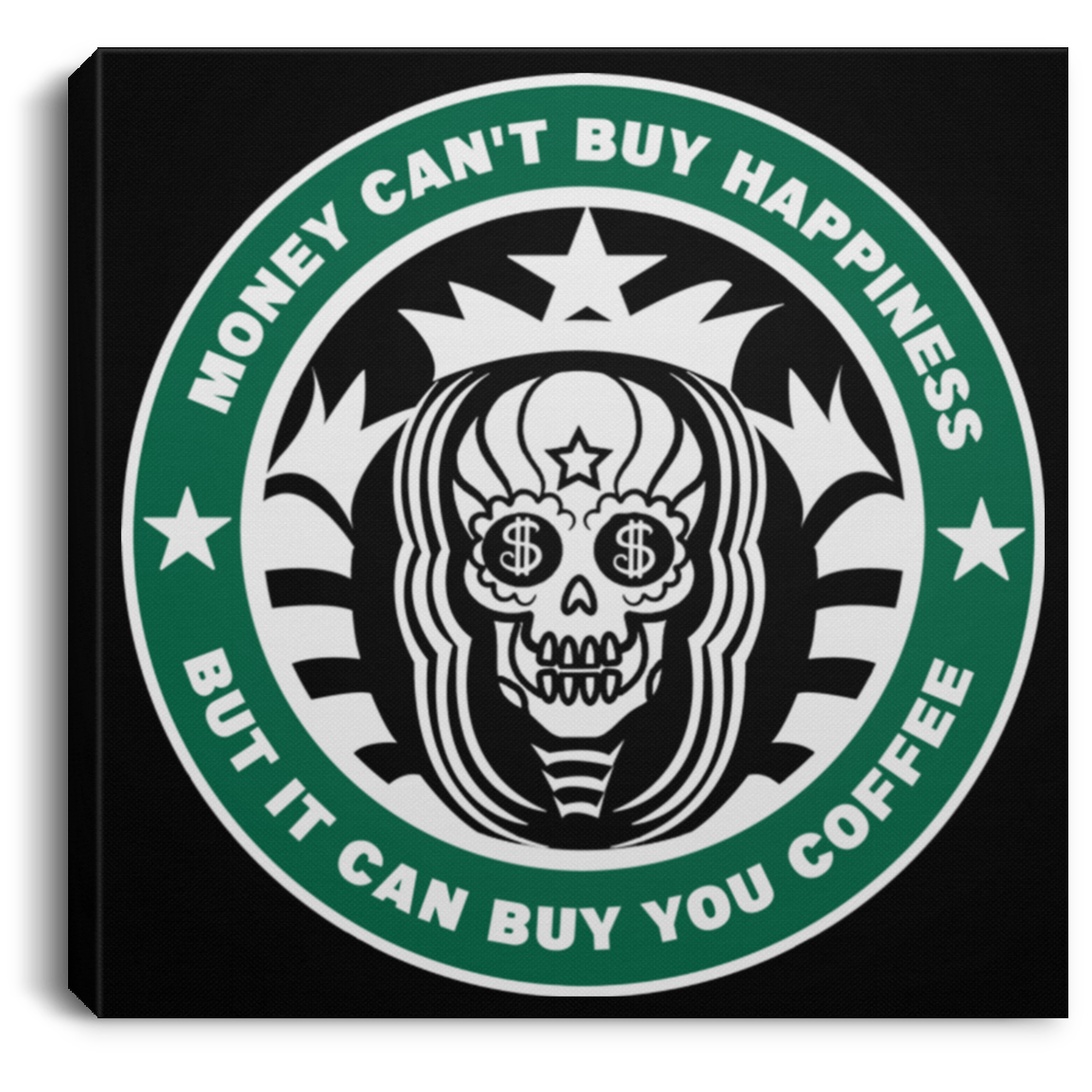 ArtichokeUSA Custom Design. Money Can't Buy Happiness But It Can Buy You Coffee. Square Canvas .75in Frame