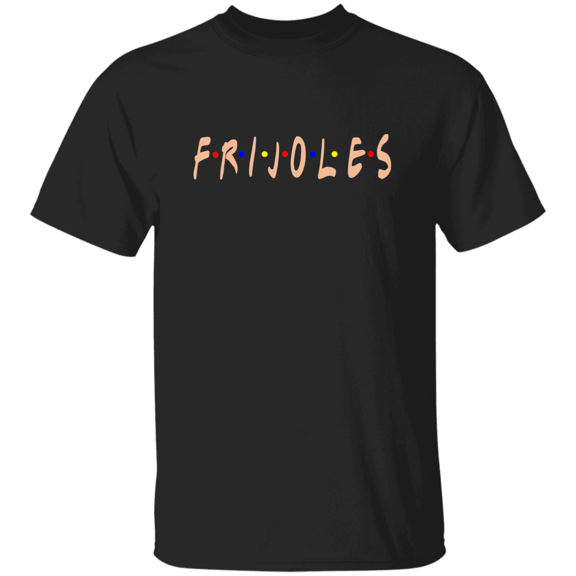 ArtichokeUSA Custom Design. FRIJOLE (CON QUESO). Friends Parody. Youth 5.3 oz 100% Cotton T-Shirt