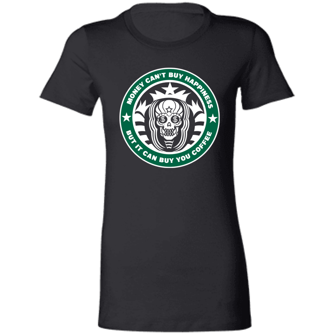 ArtichokeUSA Custom Design. Money Can't Buy Happiness But It Can Buy You Coffee. Ladies' Favorite T-Shirt