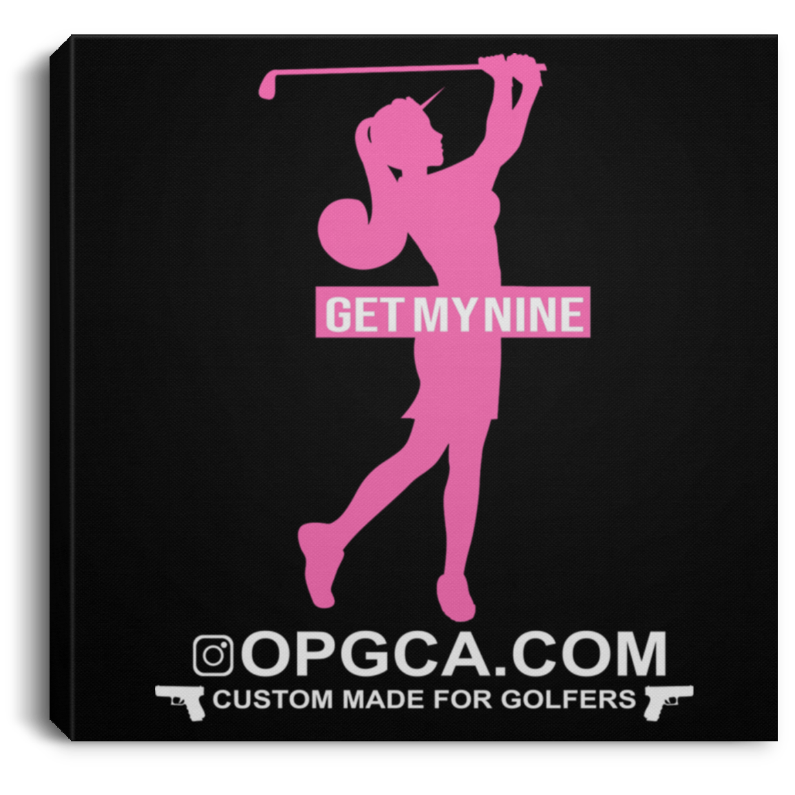 OPG Custom Design #16. Get My Nine. Female Version. Square Canvas .75in Frame