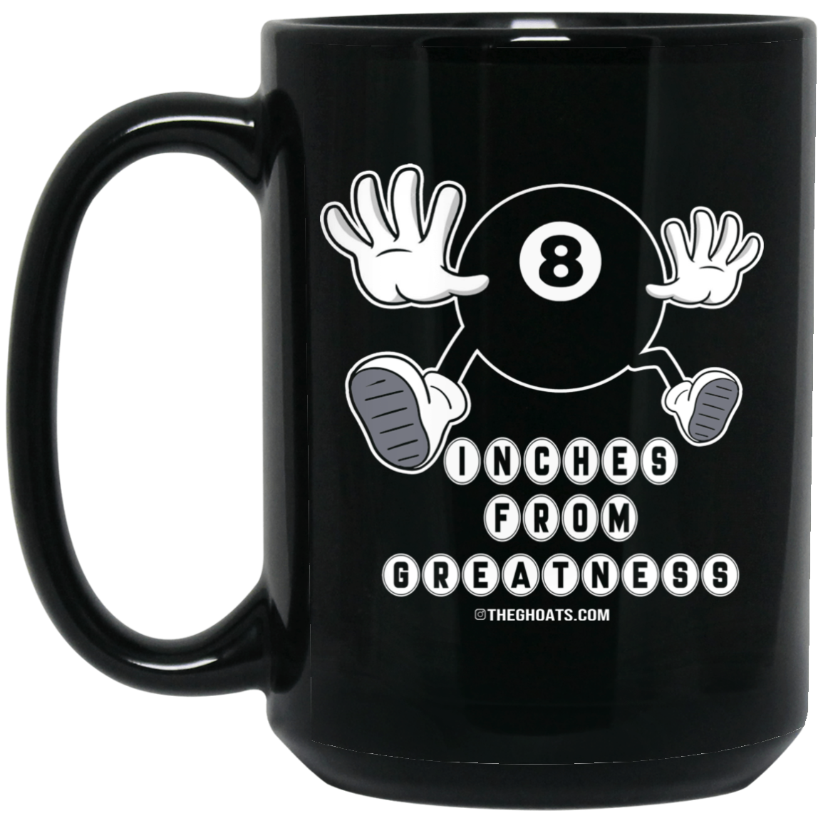 The GHOATS Custom Design #17. Inches From Greatness. 15 oz. Black Mug