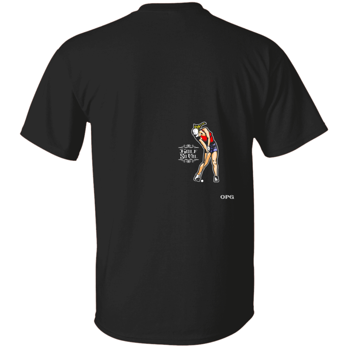 OPG Custom Design #9. Drive it. Chip it. One Putt Golf It. Golf So. Cal. 100% Cotton T-Shirt