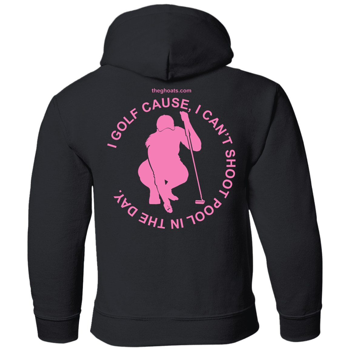 The GHOATS Custom Design #16. I shoot pool cause, I can't golf at night. I golf cause, I can't shoot pool in the day. Youth Pullover Hoodie