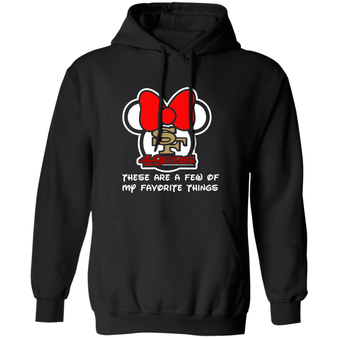 ArtichokeUSA Custom Design #51. These are a few of my favorite things. SF 49ers/Hello Kitty/Mickey Mouse Fan Art. Basic Pullover Hoodie