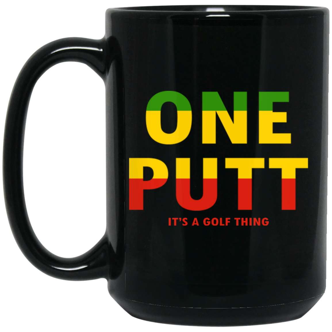 OPG Custom Design #14. ONE PUTT. ONE LOVE v2 Parody. Golf. 15 oz. Black Mug