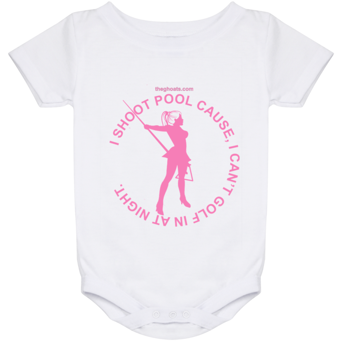 The GHOATS Custom Design #16. I shoot pool cause, I can't golf at night. I golf cause, I can't shoot pool in the day. Baby Onesie 24 Month