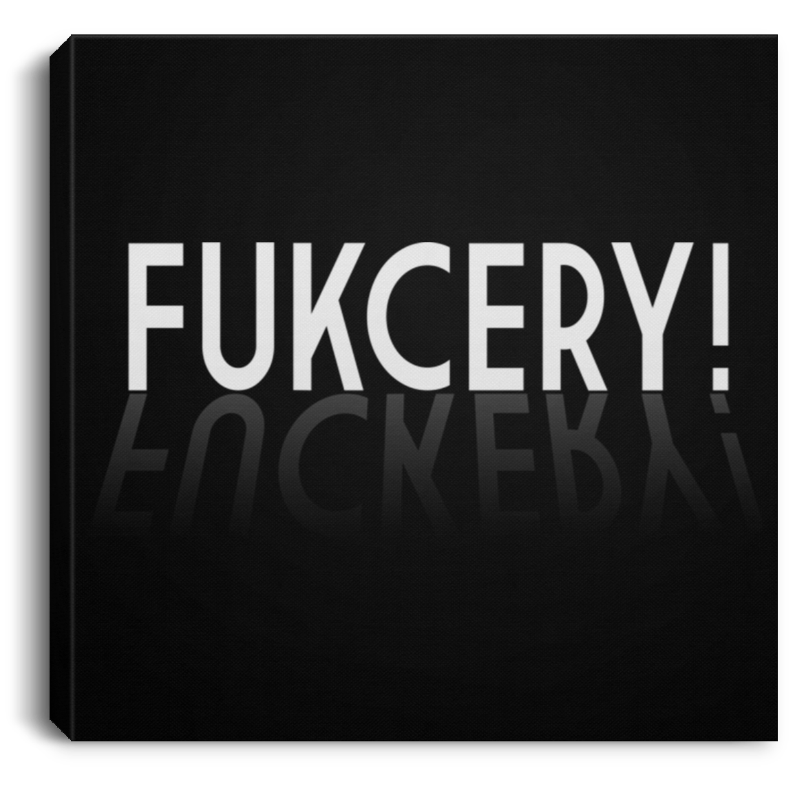 ArtichokeUSA Custom Design. FUKCERY. The New Bullshit. Square Canvas .75in Frame