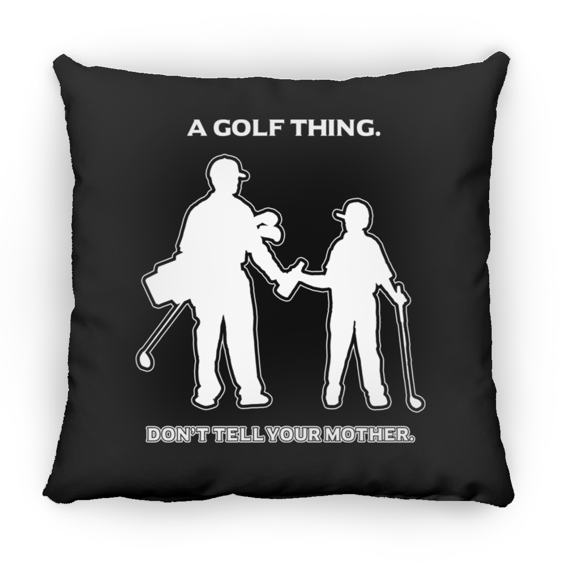 OPG Custom Design #7 part 1. Father and Son's First Beer. Don't Tell Your Mother. Square Pillow 18x18