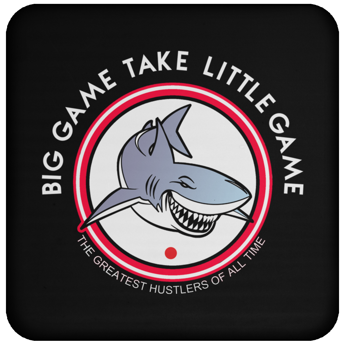 The GHOATS Custom Design. #25 Big Game Take Little Game. Coaster