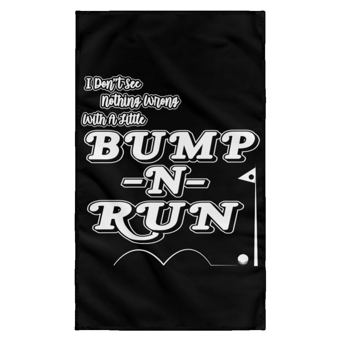 OPG Custom Design #4. I Don't See Noting Wrong With A Little Bump N Run. Wall Flag