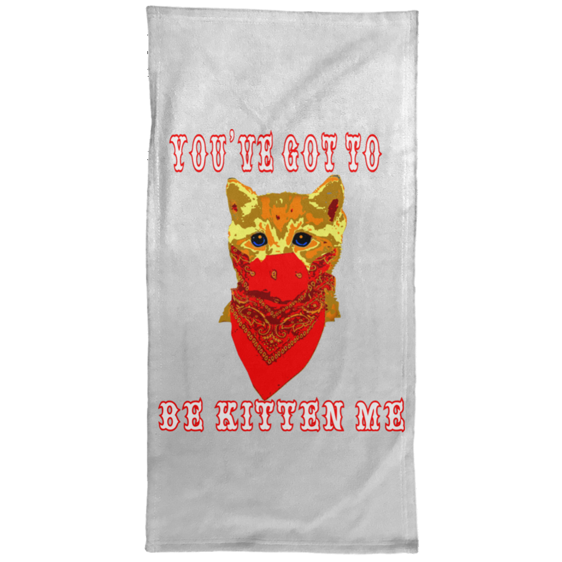ArtichokeUSA Custom Design #29. You've Got To Be Kitten Me. Humor. Cats. Kittens. Hand Towel - 15x30