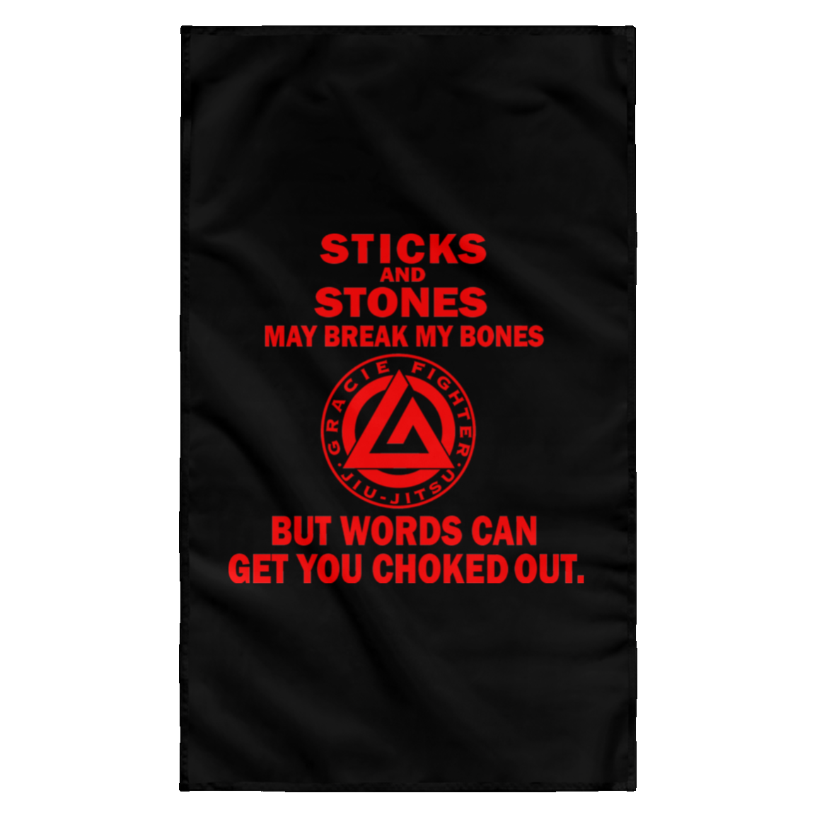 Artichoke Fight Gear Custom Design #16. Sticks And Stones May Break My Bones But Words Can Get You Choked Out. Gracie Fighter. BJJ. Sublimated Wall Flag