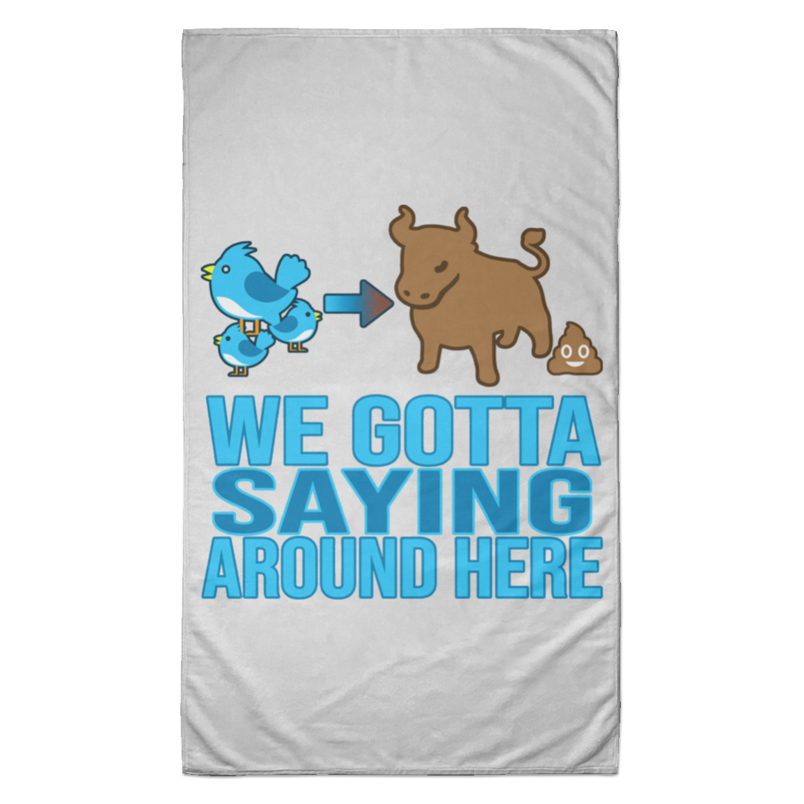 OPG Custom Design #2. Birdies to Bullshit. We Got A Saying Around Here. Towel - 35x60