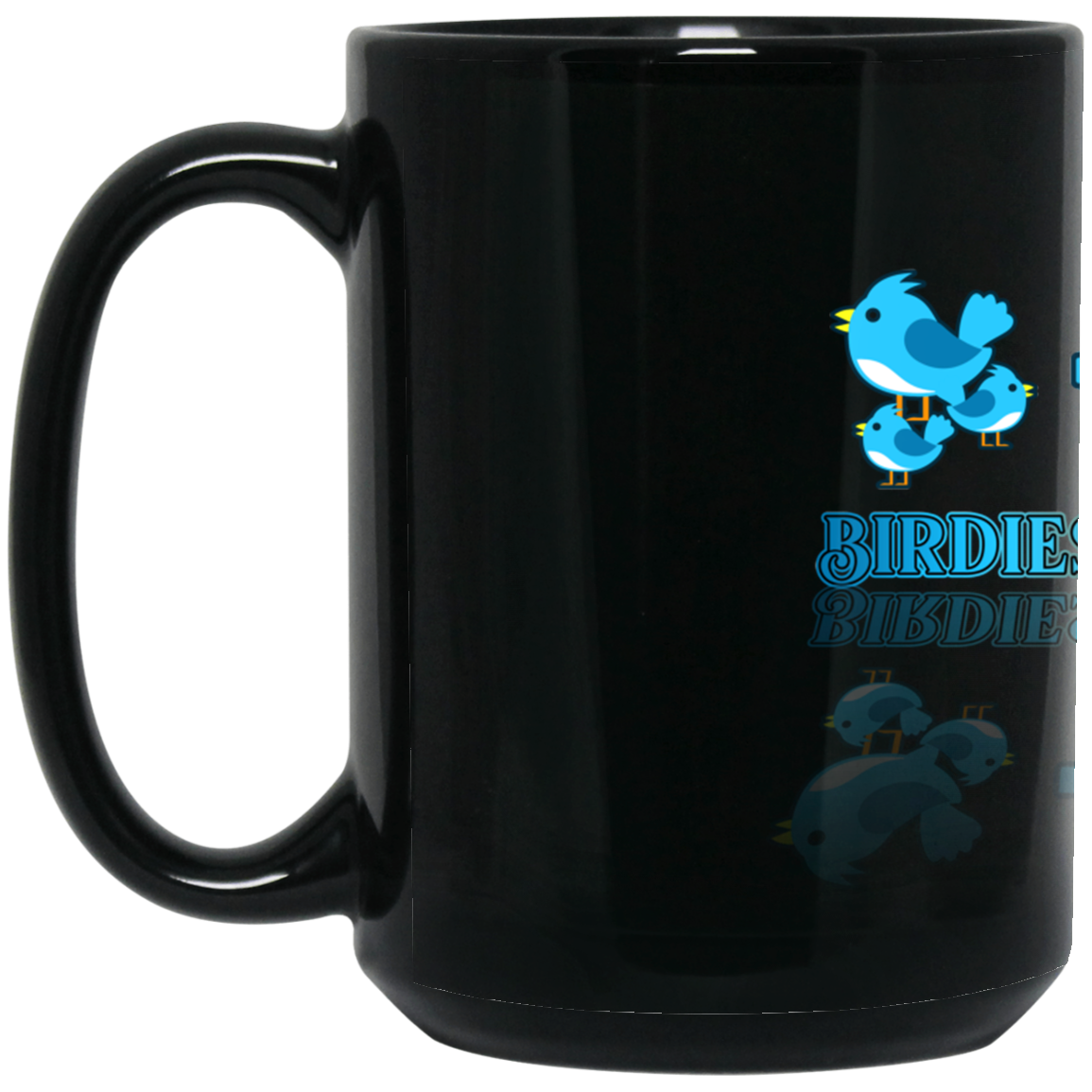 OPG Custom Design #2. Birdies to Bullshit. We Got A Saying Around Here. 15 oz. Black Mug