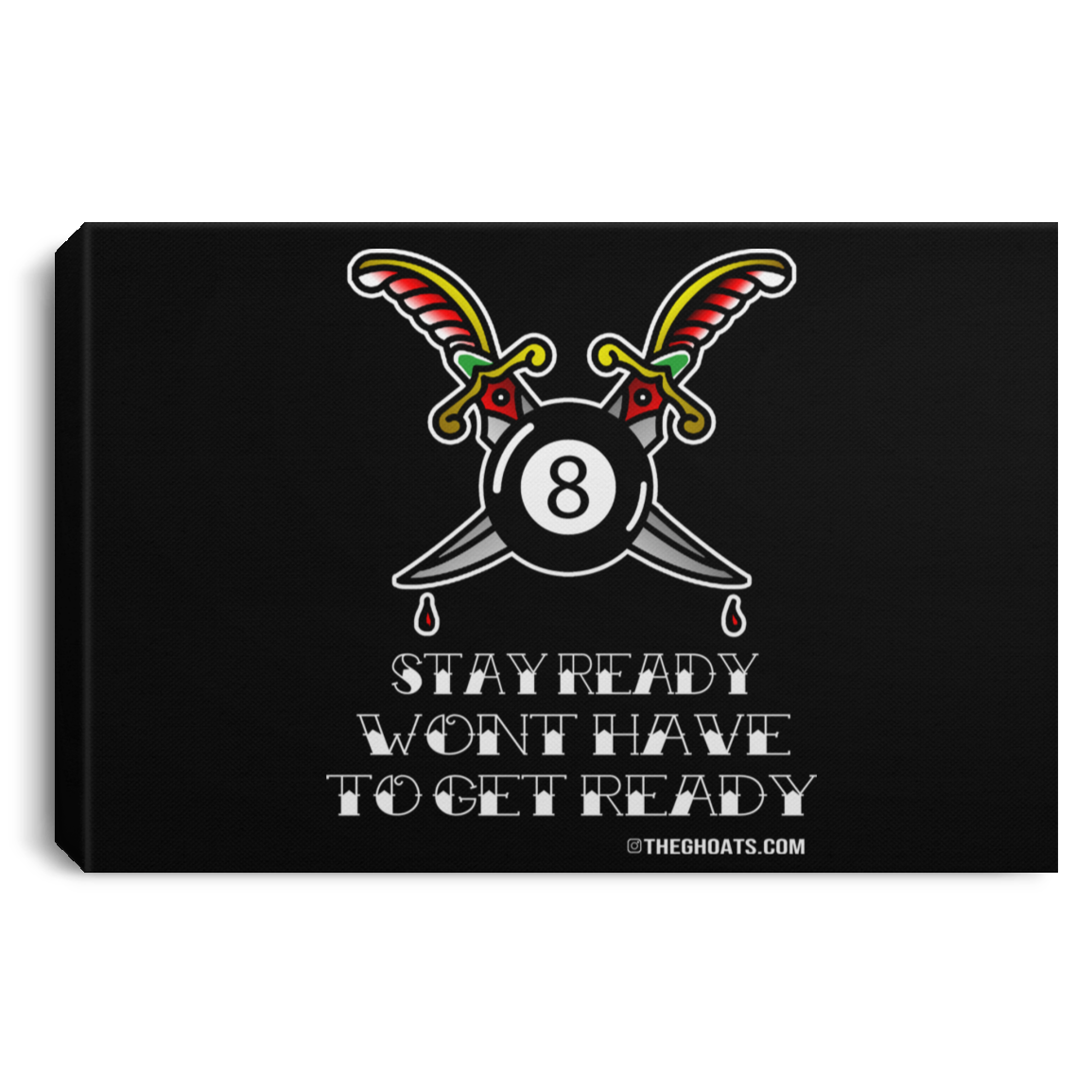 The GHOATS Custom Design #36. Stay Ready Won't Have to Get Ready. Tattoo Style. Ver. 1/2. Landscape Canvas .75in Frame