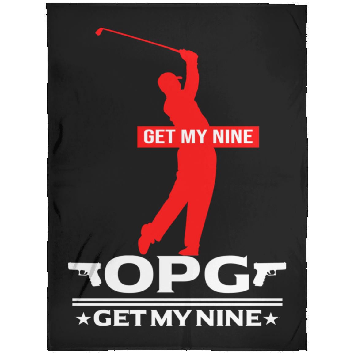 OPG Custom Design #16. Get My Nine. Male Version. Fleece Blanket 60x80