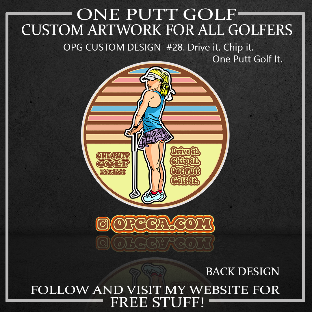 ZZZ#28 OPG Custom Design. Drive it. Chip it. One Putt golf it. V2