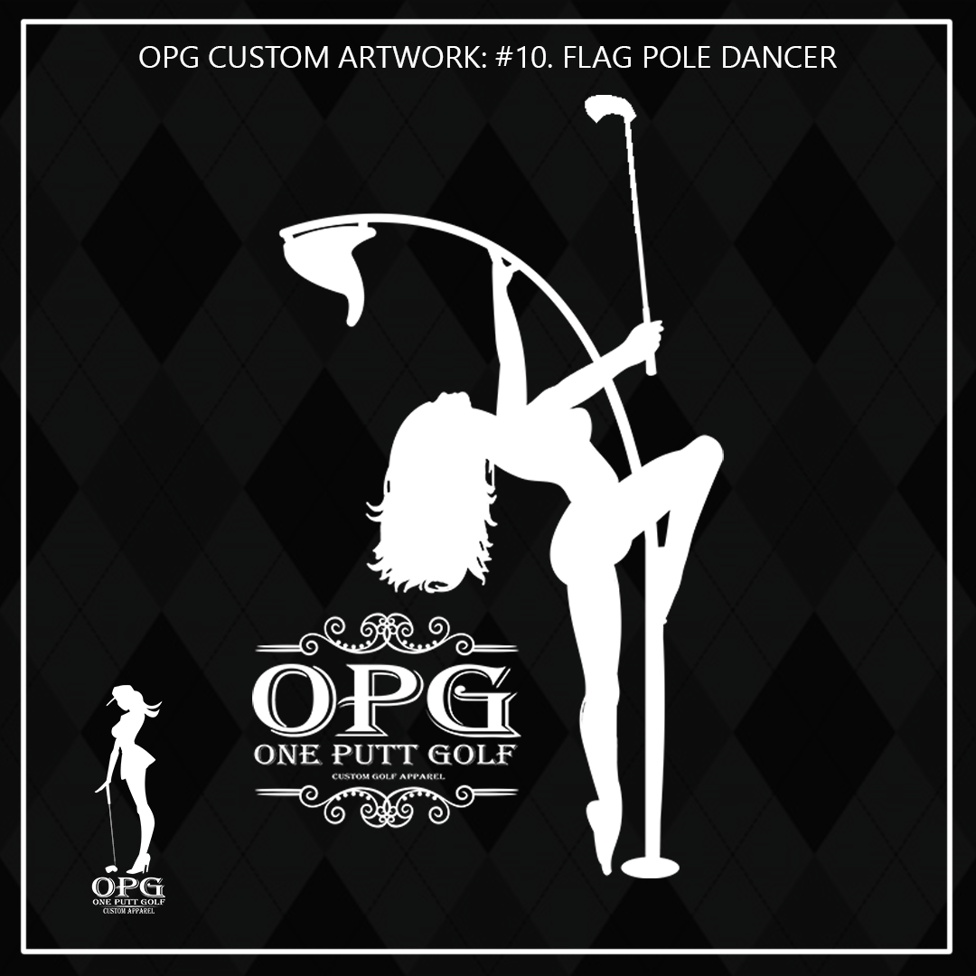 ZZZ#10 OPG Custom Design for Golfers. Outdoors. Flag Pole Dancer.