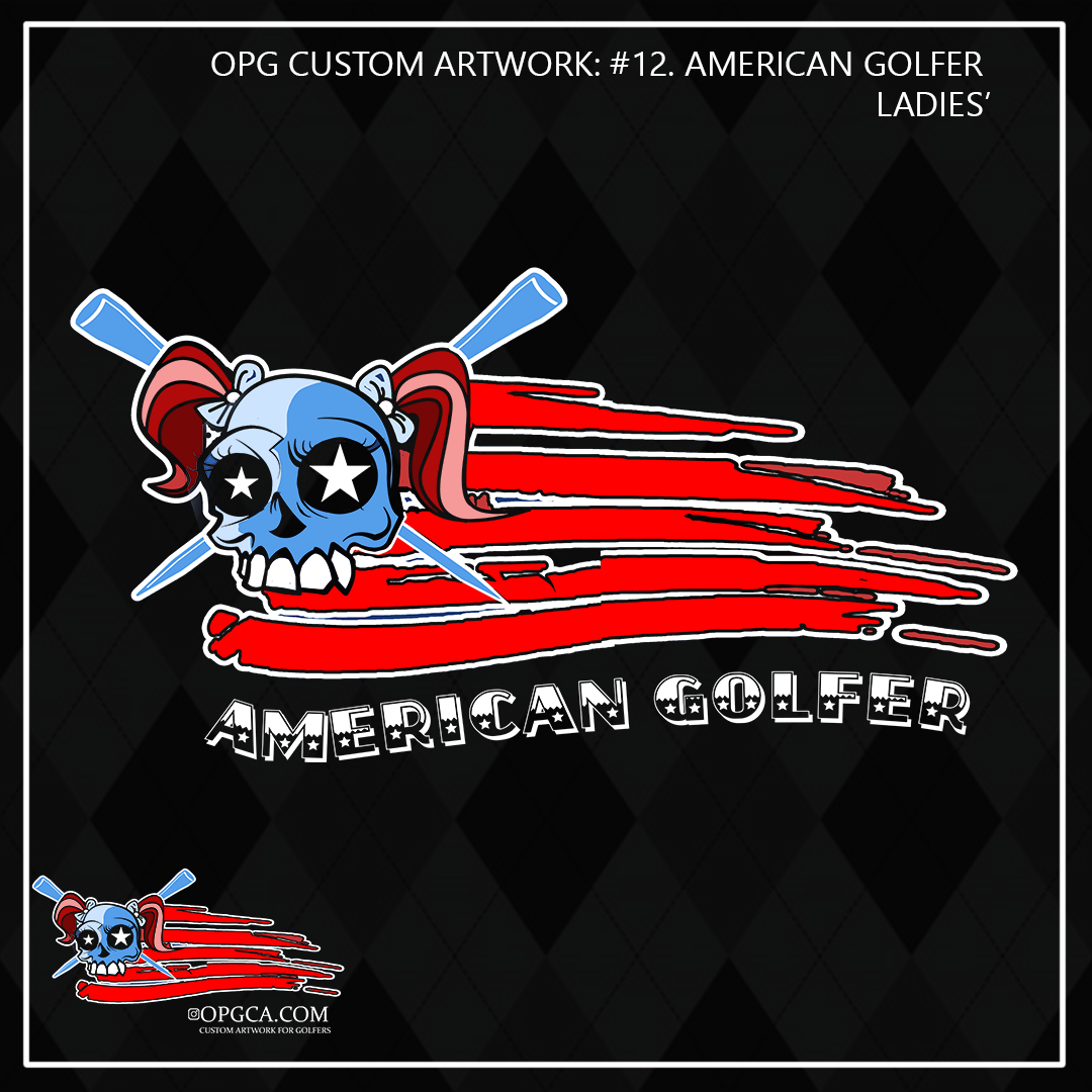 ZZZ#12 OPG Custom Design. American Golfer. 19th Hole. Female Version.