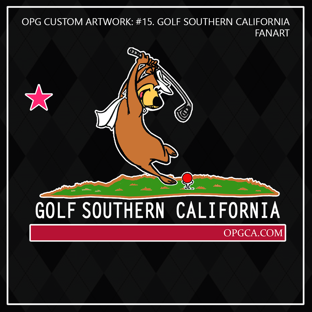 ZZZ#15 OPG Custom Design. Outdoors. Golf California Parody Fan Art Pt. 2