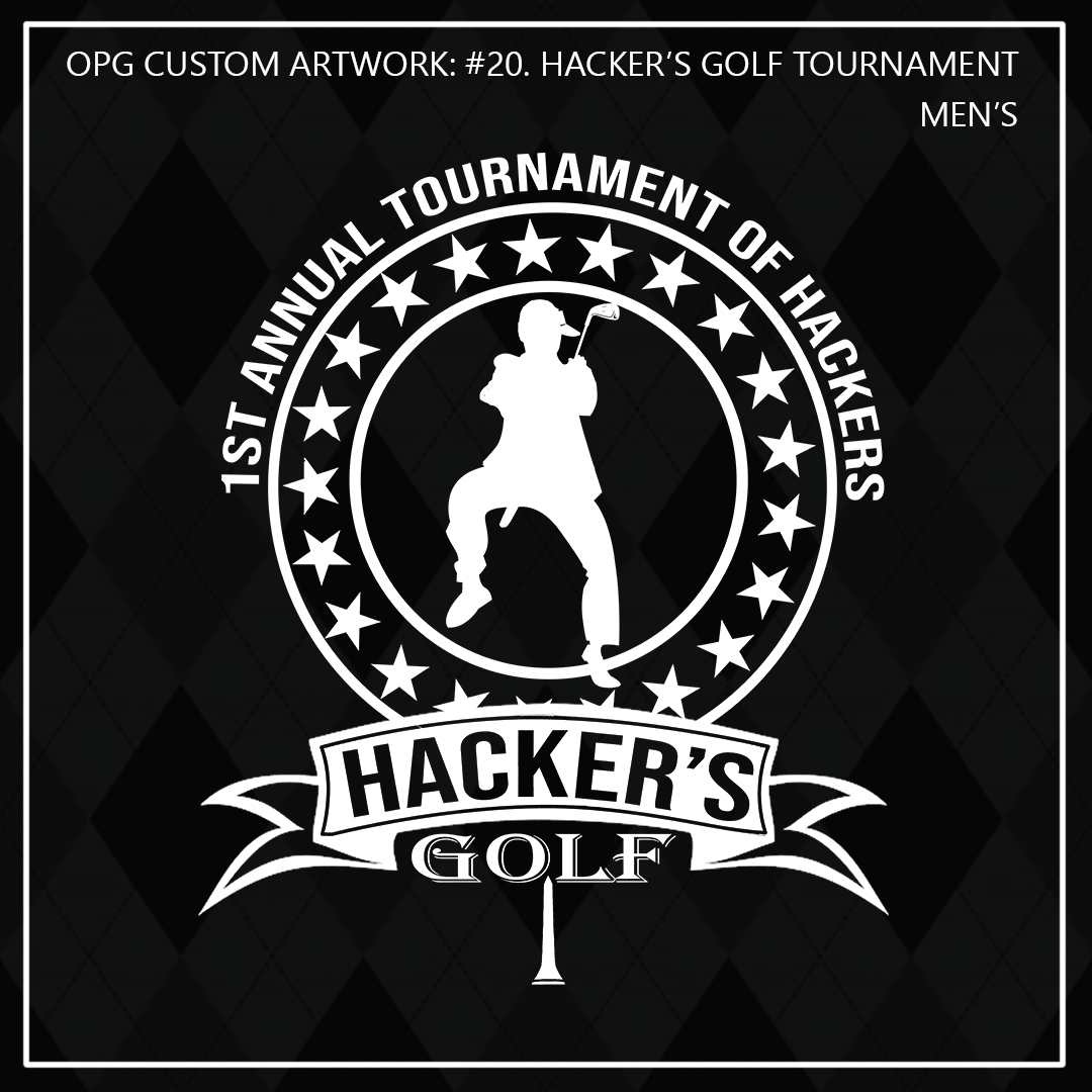 ZZZ#20 OPG Custom Designs. Outdoors. 1st Annual Hackers Golf Tournament. Men's Edition.