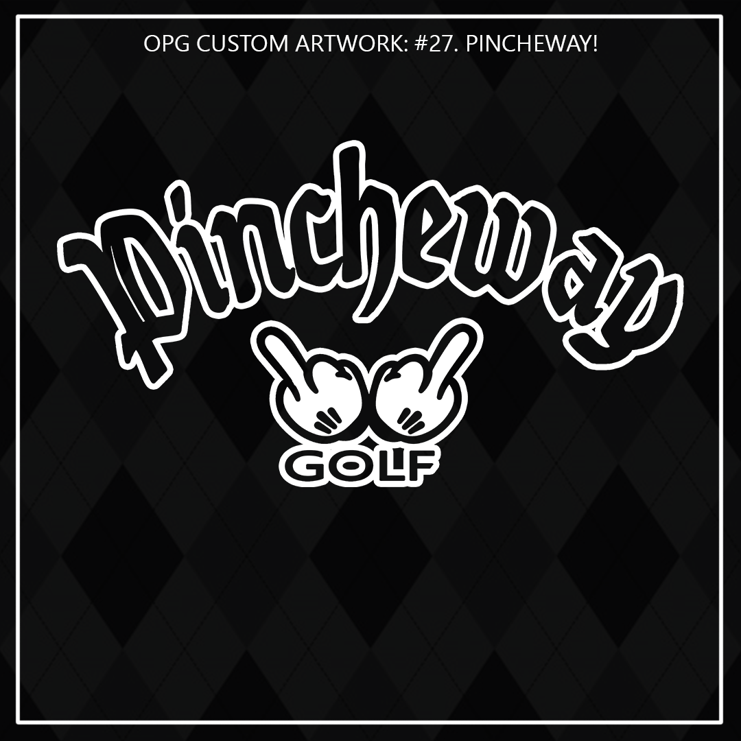 ZZZ#27 OPG Custom Design. Pincheway. Ladies.