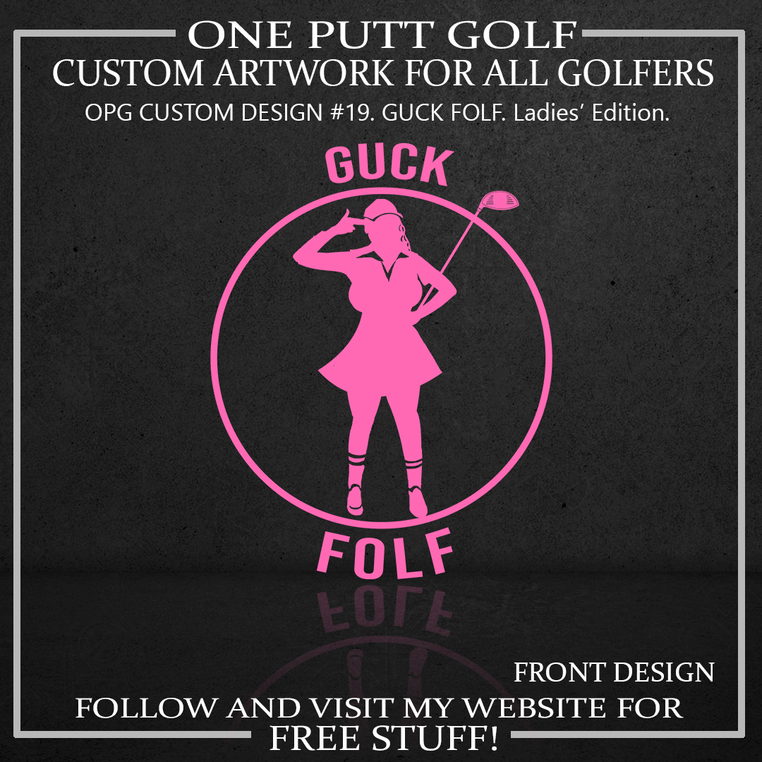 ZZZ#19 OPG Custom Design. GUCK FOLF. Female Edition