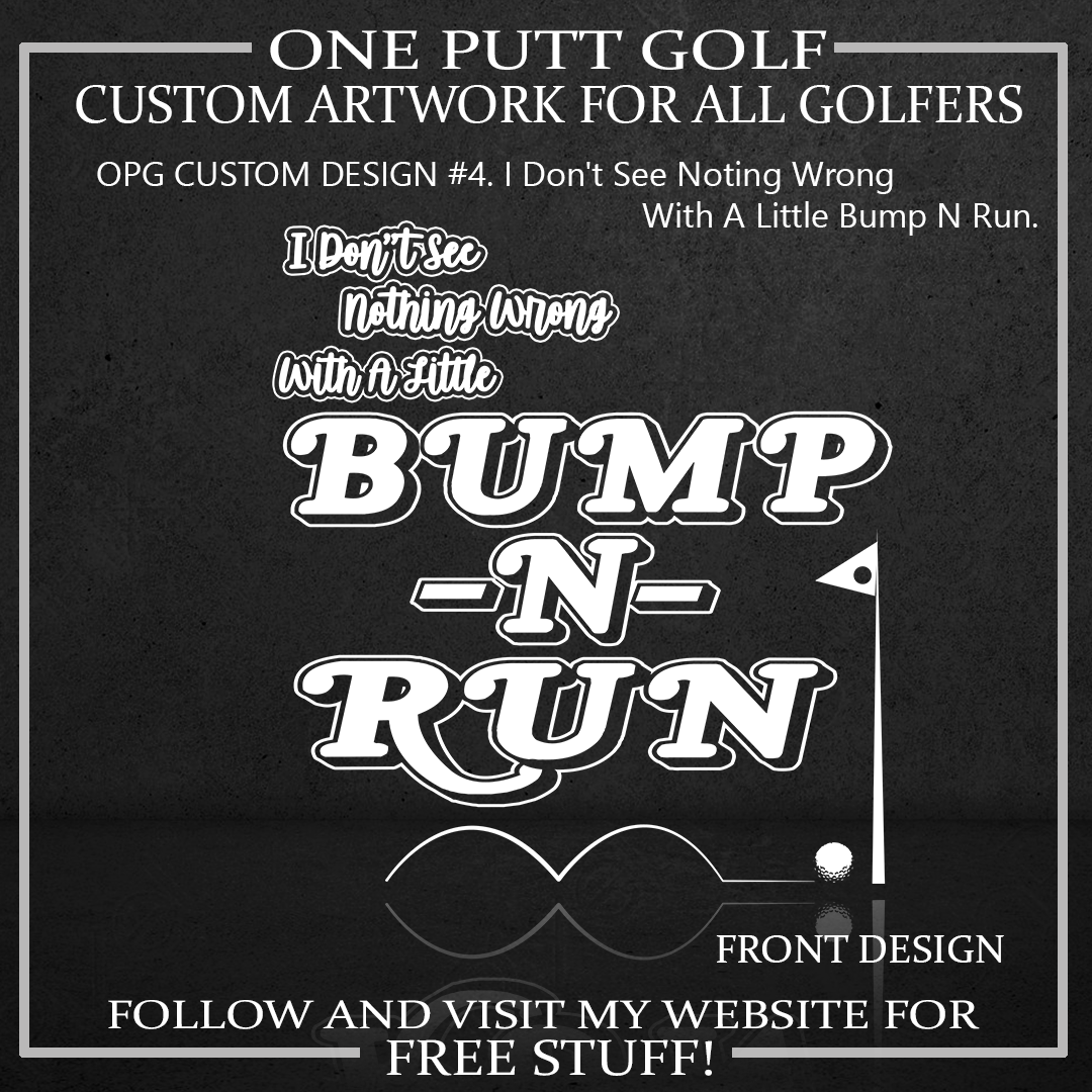 ZZZ#04 OPG Custom Design. I Don't See Nothing Wrong With A Little Bump N Run.