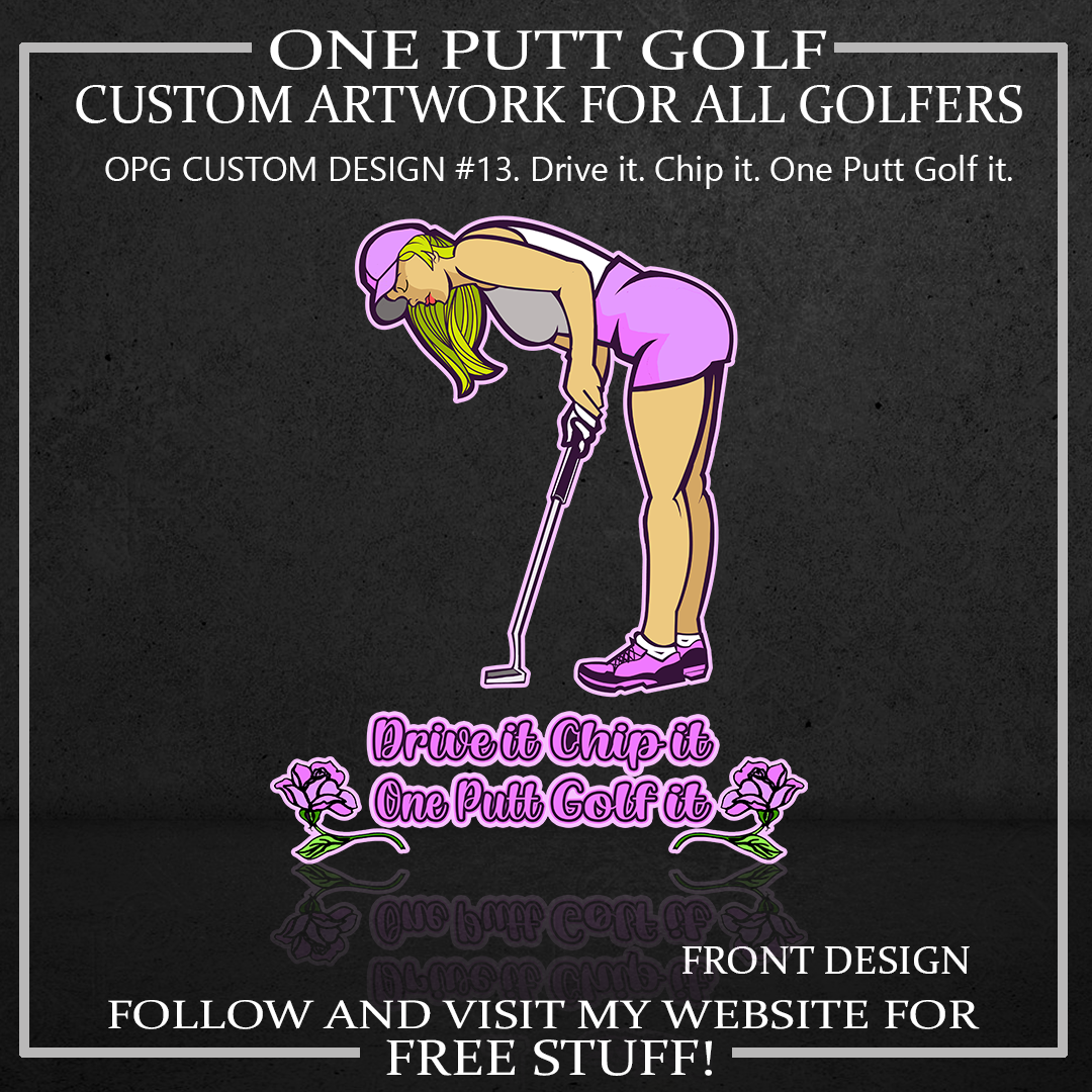 ZZZ#13 OPG Custom Design. Drive it. Chip it. One Putt Golf it. Version 1.