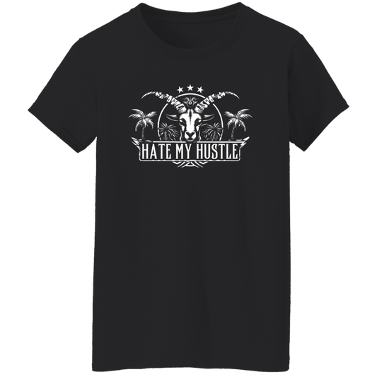 Hate My Hustle.  Ladies' 5.3 oz. T-Shirt