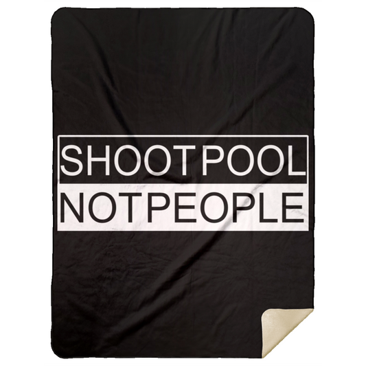 The GHOATS Custom Design. #26 SHOOT POOL NOT PEOPLE. Mink Sherpa Blanket 60x80