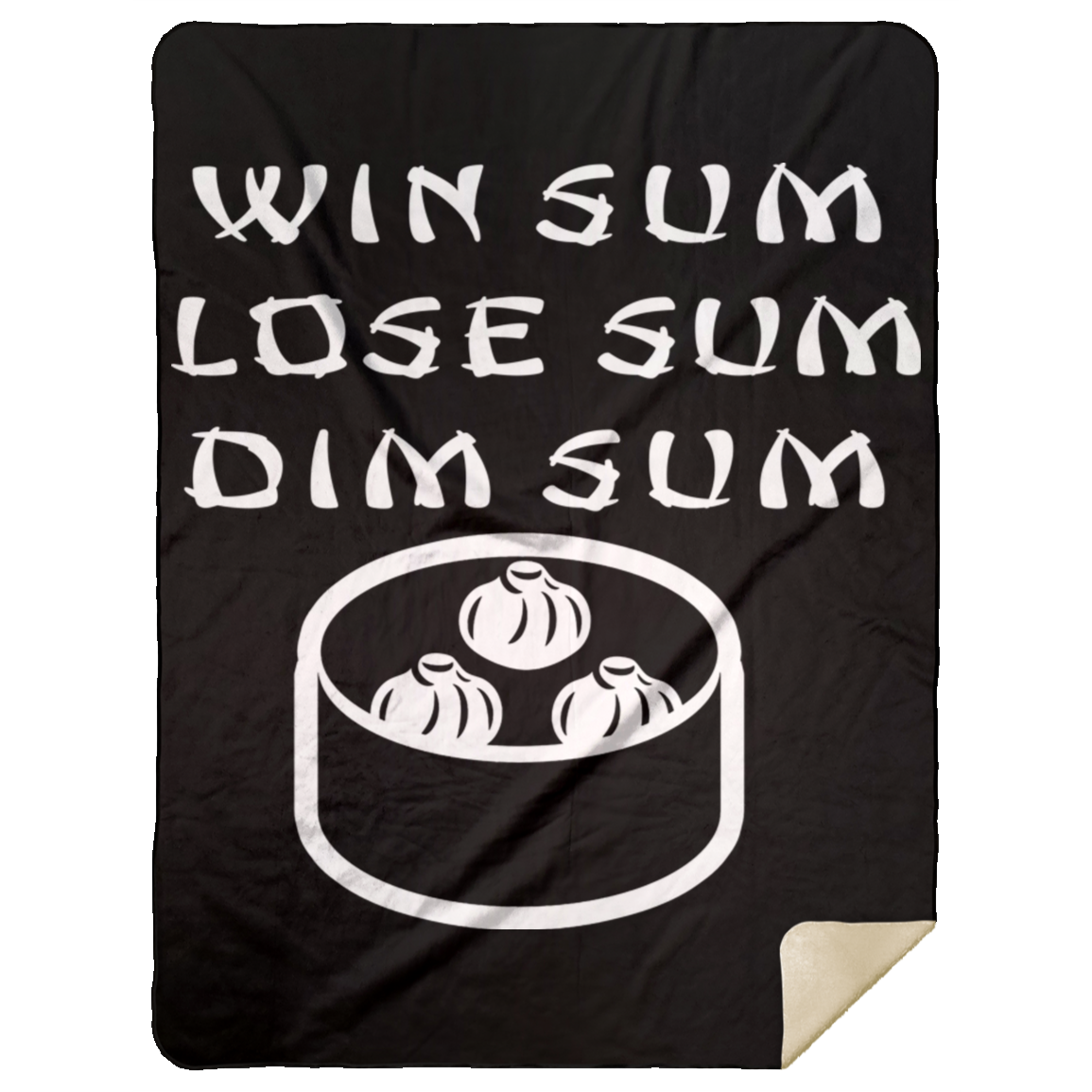 ArtichokeUSA Custom Design. Win Sum Lose Some. Dim Sum. Mink Sherpa Blanket 60x80