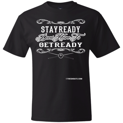 The GHOATS Custom Design #36. Stay Ready Don't Have to Get Ready. Ver 2/2. Heavy Cotton T-Shirt