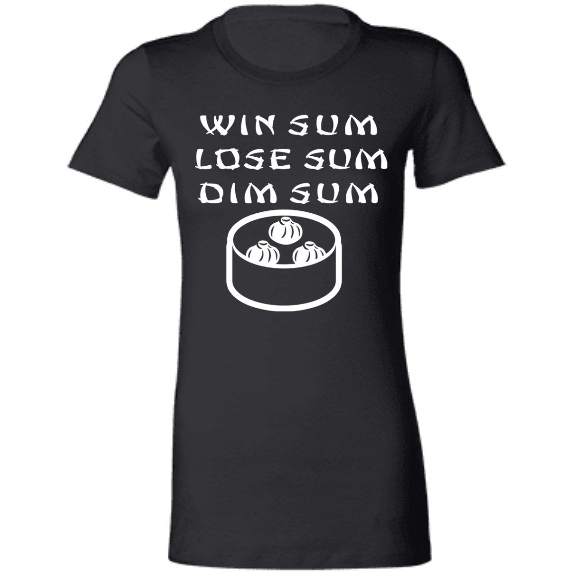 ArtichokeUSA Custom Design. Win Sum Lose Some. Dim Sum. Ladies' Favorite T-Shirt