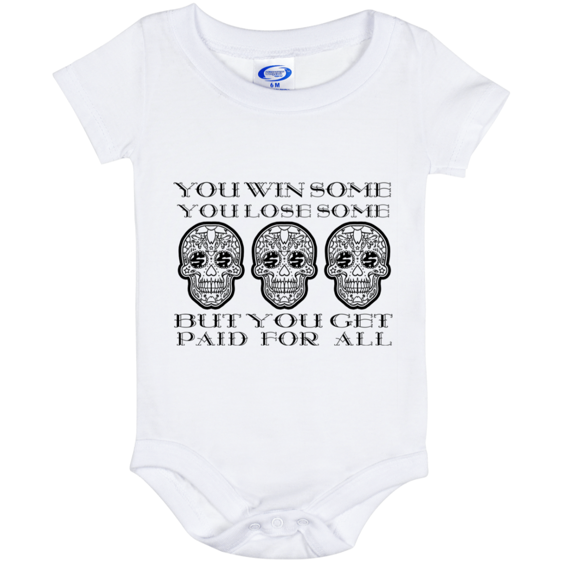 ArtichokeUSA Custom Design. You Win Some, You Lose Some, But You Get Paid For All. Baby Onesie 6 Month