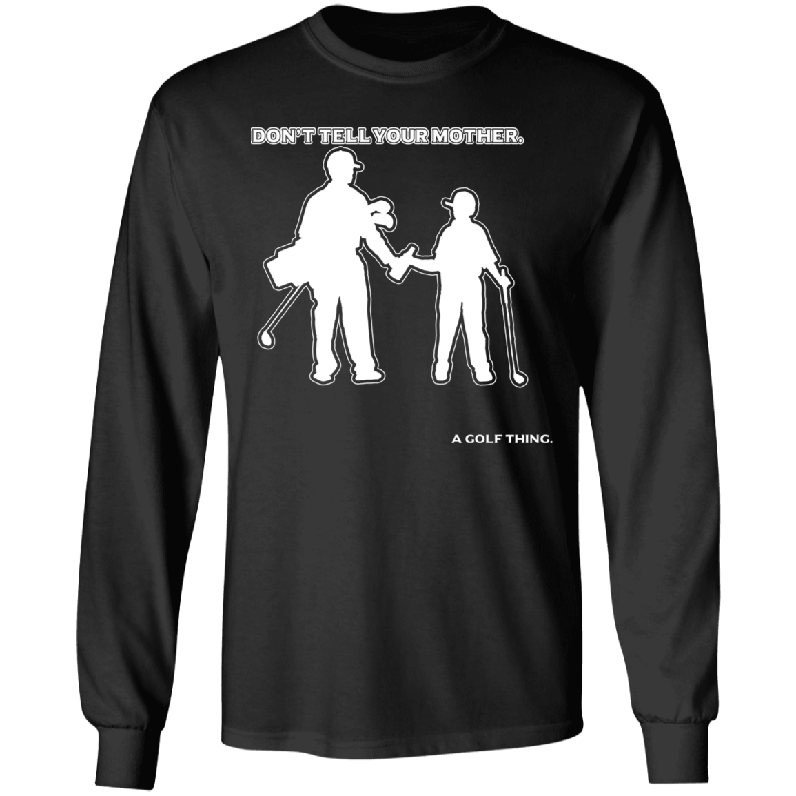 OPG Custom Design #7. Father and Son's First Beer. Don't Tell Your Mother. 100% Cotton Long Sleeve T-Shirt