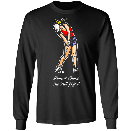 OPG Custom Design #9. Drive it. Chip it. One Putt Golf It. Golf So. Cal. 100% Cotton Long Sleeve T-Shirt