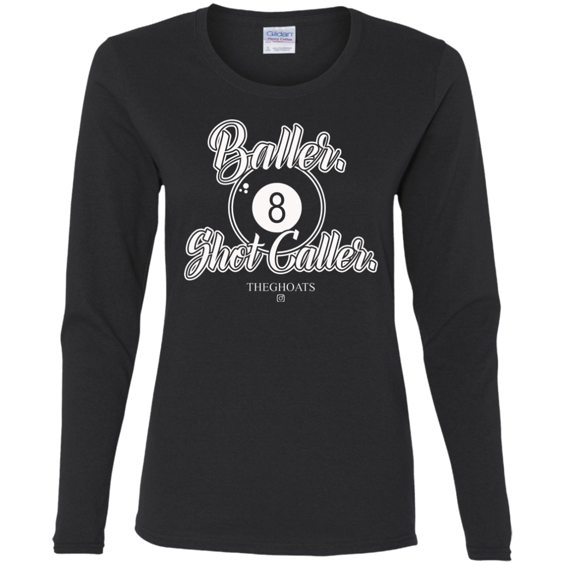 The GHOATS Custom Design #2. Baller. Shot Caller. Ladies' Cotton LS T-Shirt