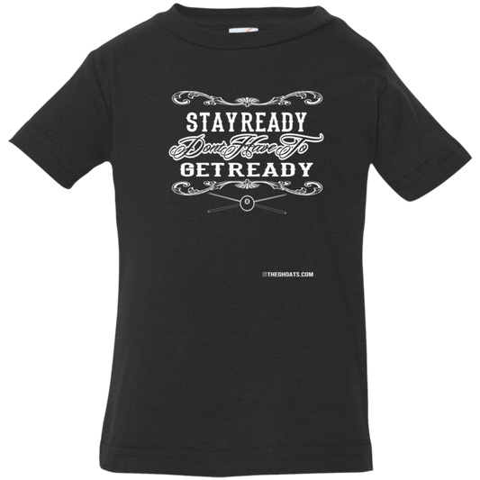 The GHOATS Custom Design #36. Stay Ready Don't Have to Get Ready. Ver 2/2. Infant Jersey T-Shirt