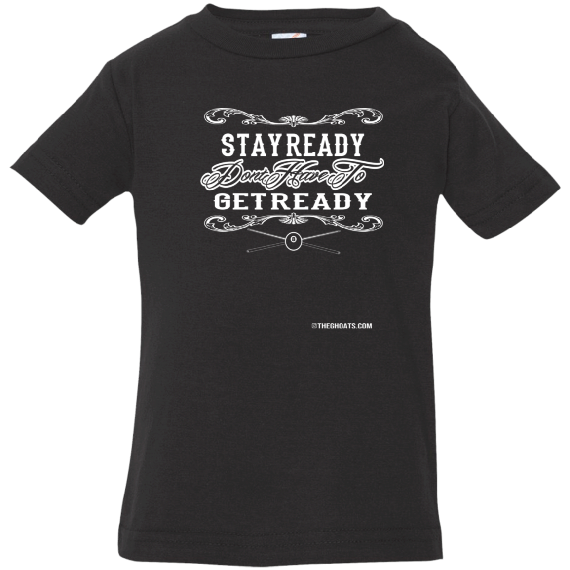 The GHOATS Custom Design #36. Stay Ready Don't Have to Get Ready. Ver 2/2. Infant Jersey T-Shirt