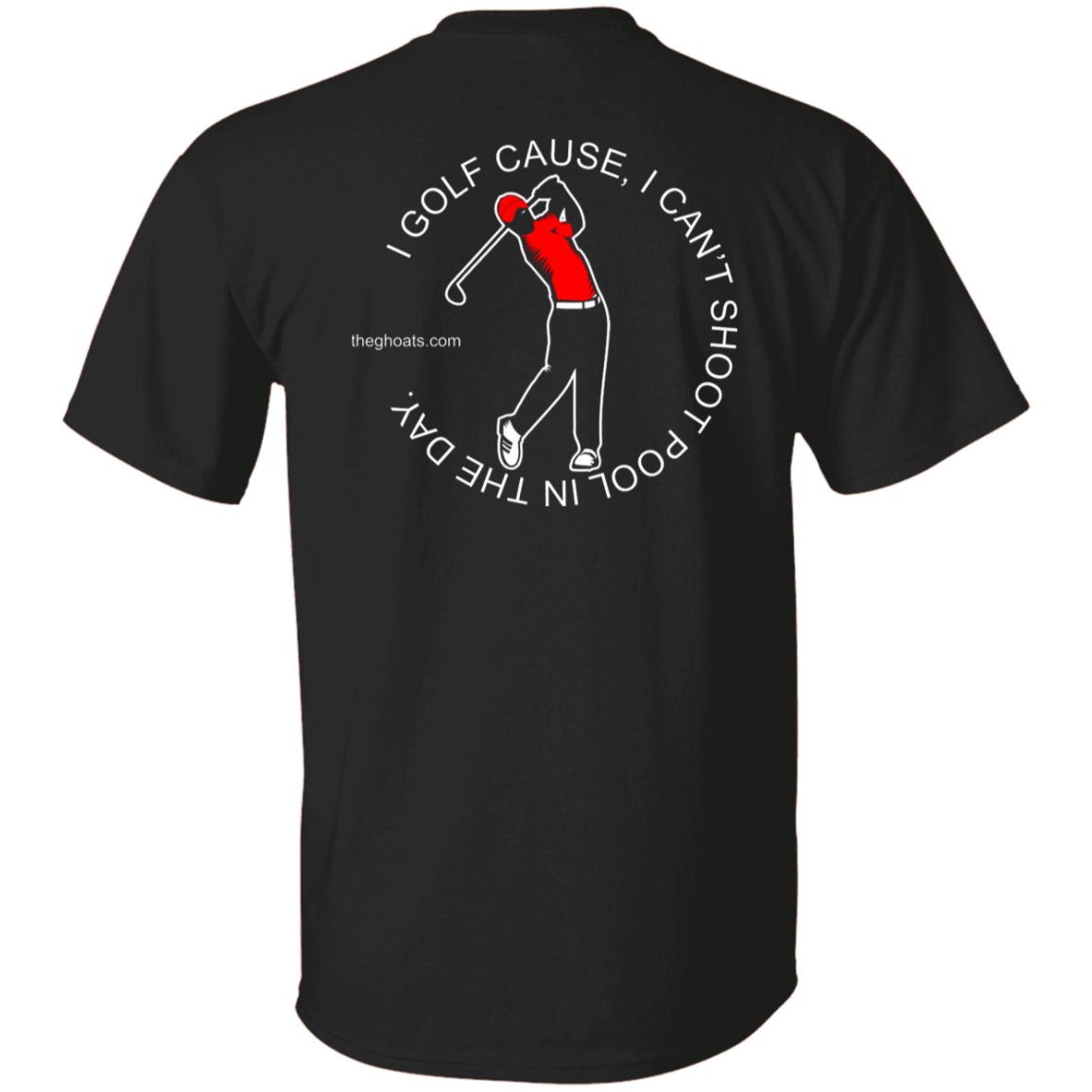 The GHOATS Custom Design #16. I shoot pool cause, I can't golf at night. I golf cause, I can't shoot pool in the day. Youth 5.3 oz 100% Cotton T-Shirt