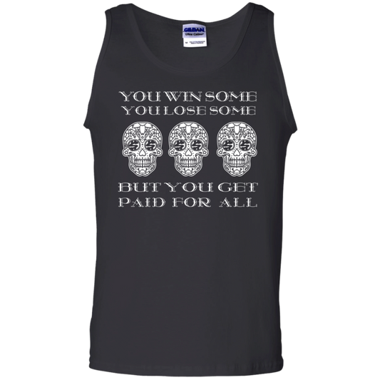 ArtichokeUSA Custom Design. You Win Some, You Lose Some, But You Get Paid For All. 100% Cotton Tank Top