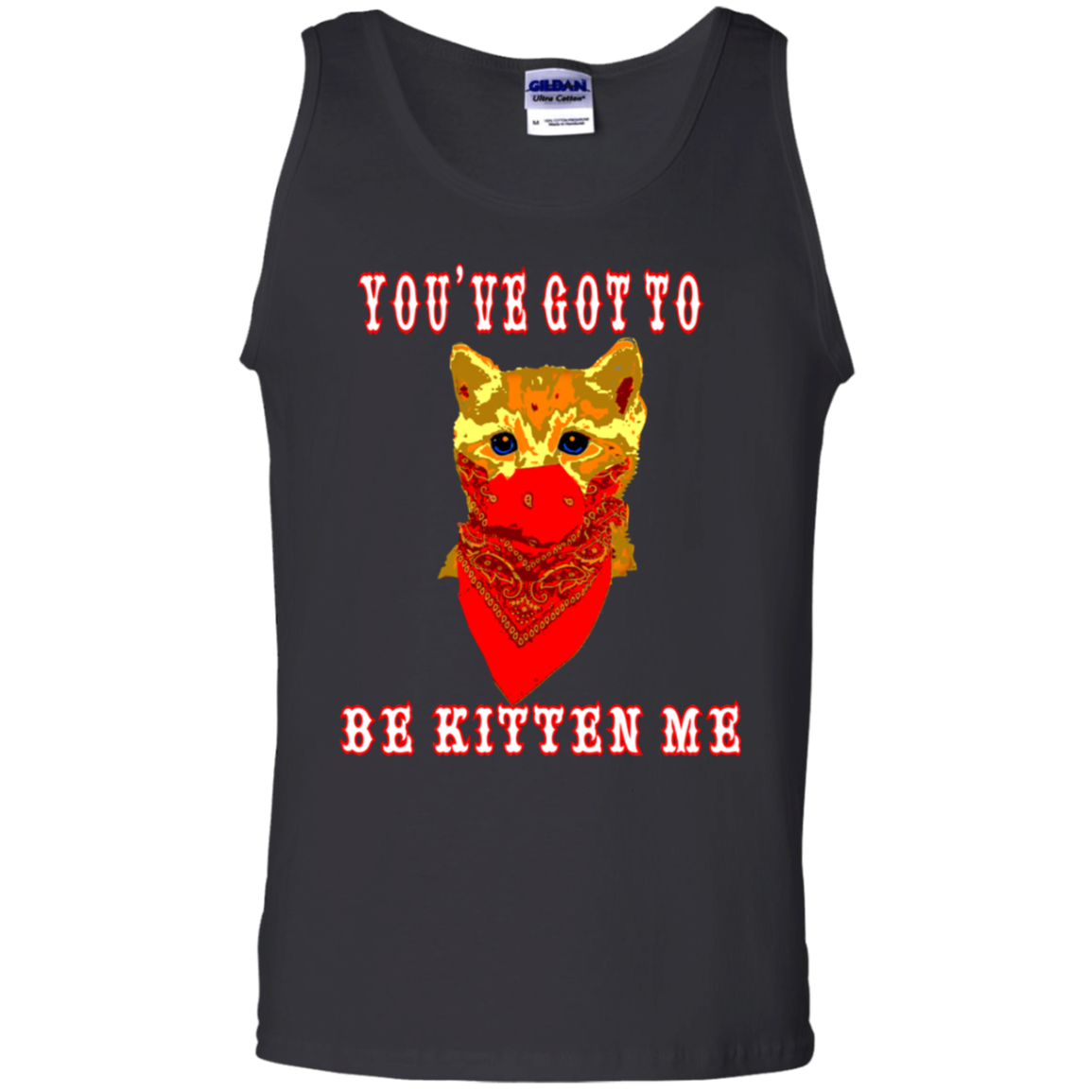 ArtichokeUSA Custom Design. You've Got To Be Kitten Me?! 2020, Not What We Expected. 100% Cotton Tank Top