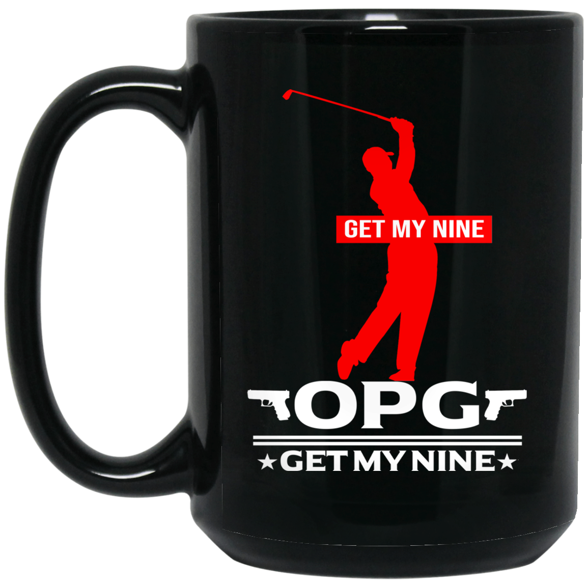 OPG Custom Design #16. Get My Nine. Male Version. 15 oz. Black Mug